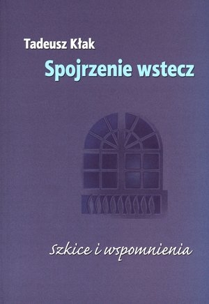 Spojrzenie wstecz Szkice i wspomnienia