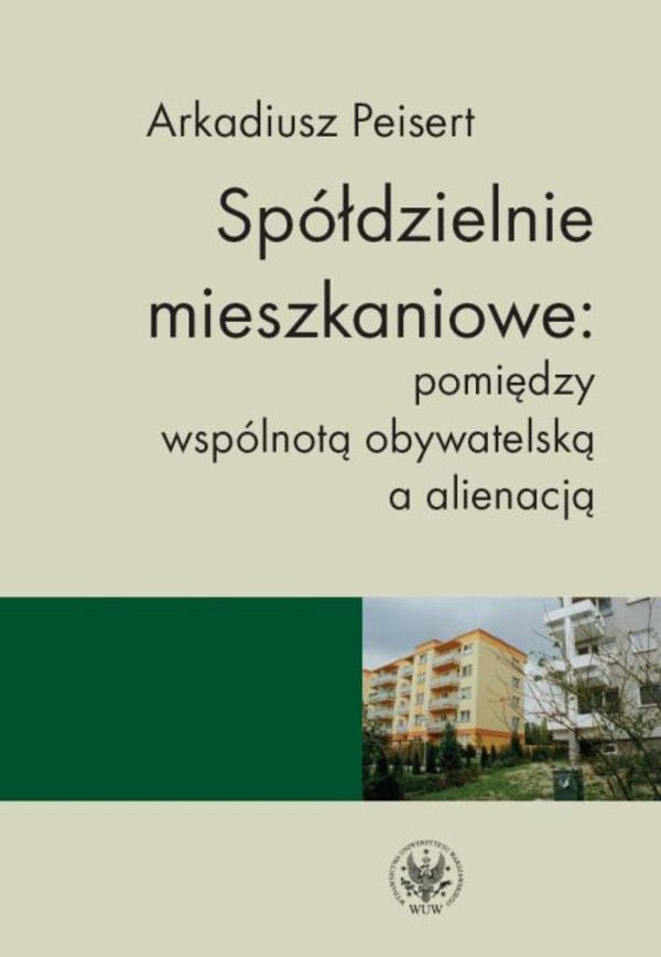 Spółdzielnie mieszkaniowe: pomiędzy wspólnotą obywatelską a alienacją - pdf
