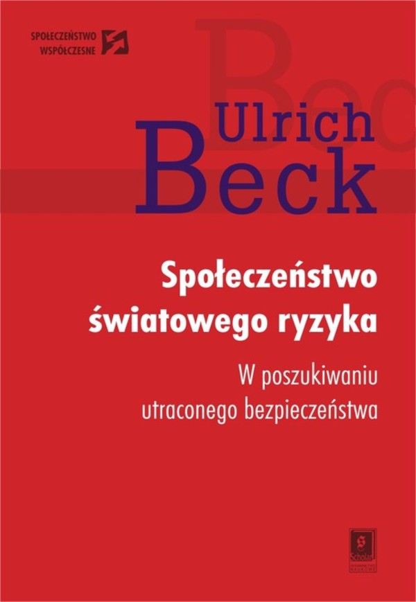 Społeczeństwo światowego ryzyka W poszukiwaniu światowegio bezpieczeństwa