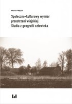 Społeczno-kulturowy wymiar przestrzeni wiejskiej - pdf Studia z geografii człowieka