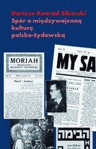 Okładka:Spór o międzywojenną kulturę polsko-żydowską 