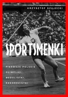 Sportsmenki. Pierwsze polskie olimpijki, medalistki, rekordzistki - mobi, epub