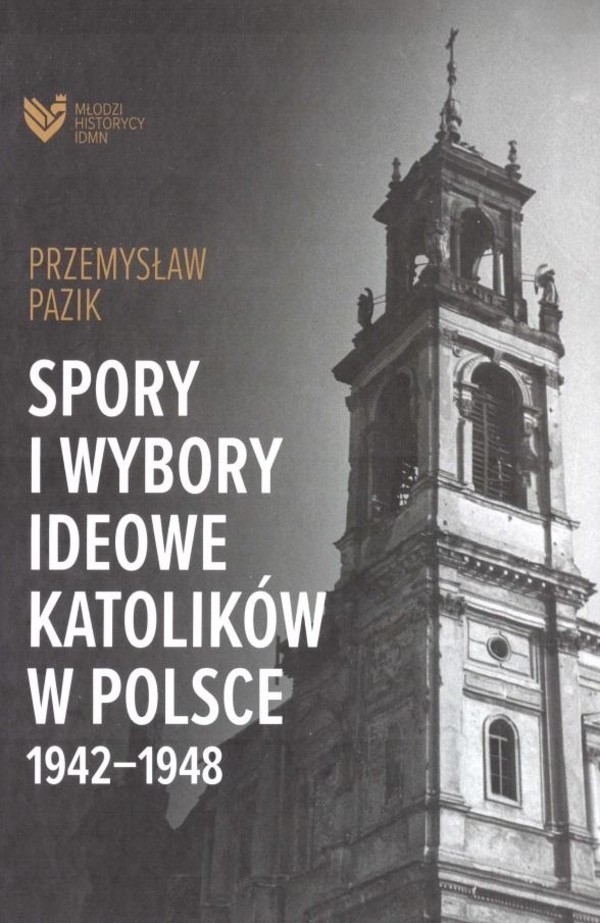 Spory i wybory ideowe katolików w Polsce 1942 1948