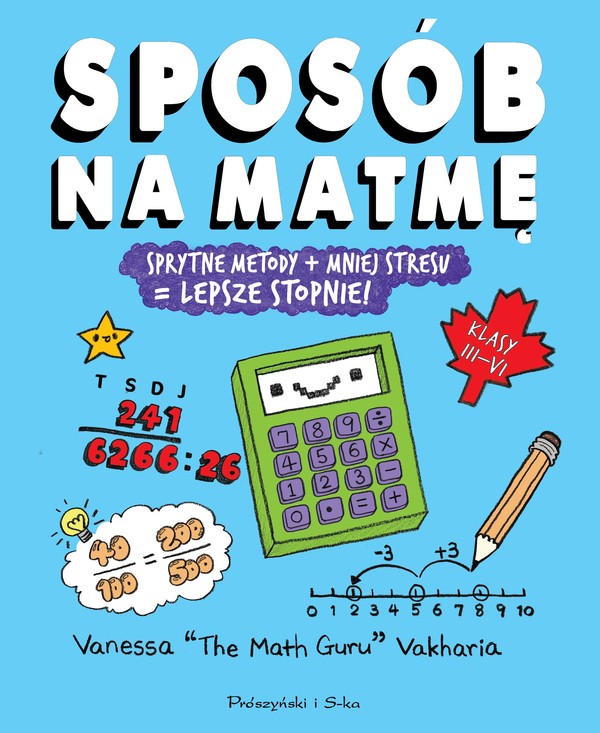 Sposób na matmę Sprytne metody+mniej stresu=lepsze stopnie