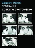 Spotkania z Jerzym Grotowskim. Notatki, listy, studium - mobi, epub