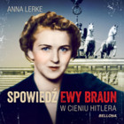 Spowiedź Ewy Braun. W cieniu Hitlera - Audiobook mp3