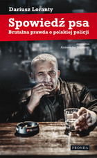 Spowiedź psa - mobi, epub, pdf Brutalna prawda o polskiej policji