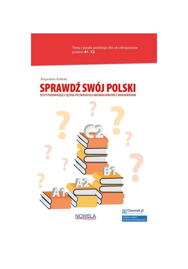 Sprawdź swój polski. Testy poziomujące z języka polskiego dla obcokrajowców z objaśnieniami. - pdf