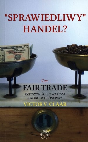 `Sprawiedliwy` handel? Czy Fair Trade rzeczywiście zwalcza problem ubóstwa?