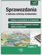 Sprawozdania z zakresu ochrony środowiska Opłaty za korzystanie ze środowiska. Sprawozdanie o wysokości naleznej opłaty produktowej Część 2