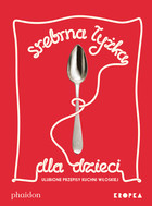 Srebrna łyżka dla dzieci Ulubione przepisy kuchni włoskiej