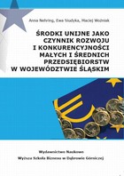 Środki unijne jako czynnik rozwoju i konkurencyjności małych i średnich przeds iębiorstw w województwie śląskim - pdf