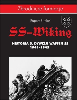 SS-Wiking. Historia 5. dywizji Waffen-SS i ochotników germańskich 1941-1945 Zbrodnicze formacje
