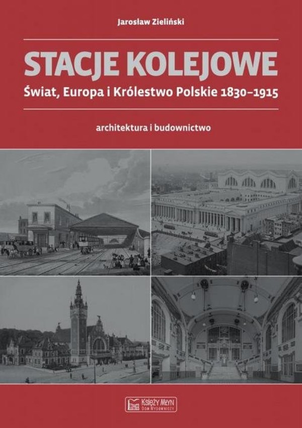 Stacje kolejowe - Świat Europa i Królestwo Polskie do 1915 roku