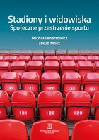 Stadiony i widowiska - pdf Społeczne przestrzenie sportu