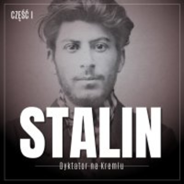 Stalin. Dyktator na Kremlu. Część 1. Młody Gruzin i jego ojczyzna - Audiobook mp3