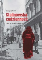 Stalinowska codzienność - mobi, epub, pdf Łódź w latach 1949 - 1956
