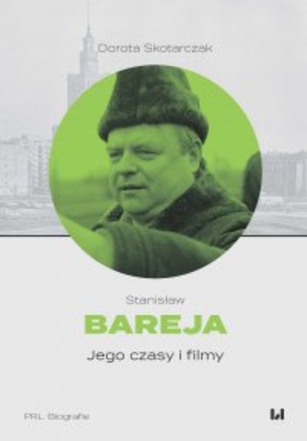 Stanisław Bareja Jego czasy i filmy