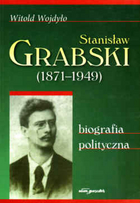 Stanisław Grabski (1871-1949). Biografia polityczna