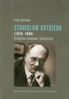 Stanisław Kutrzeba (1876-1946) Biografia naukowa i polityczna
