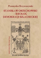 Stanisław Orzechowski - ideolog demokracji szlacheckiej