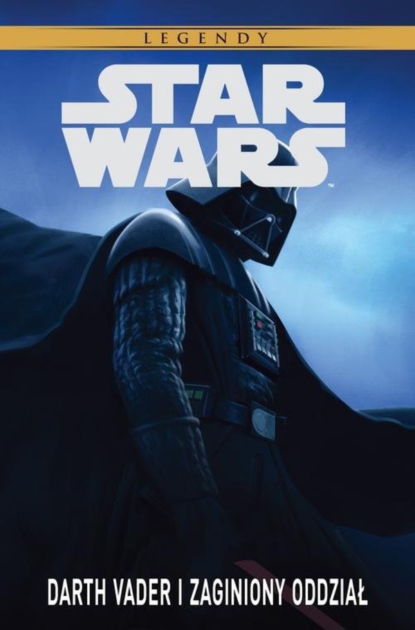 Star Wars Legendy. Darth Vader i zaginiony oddział