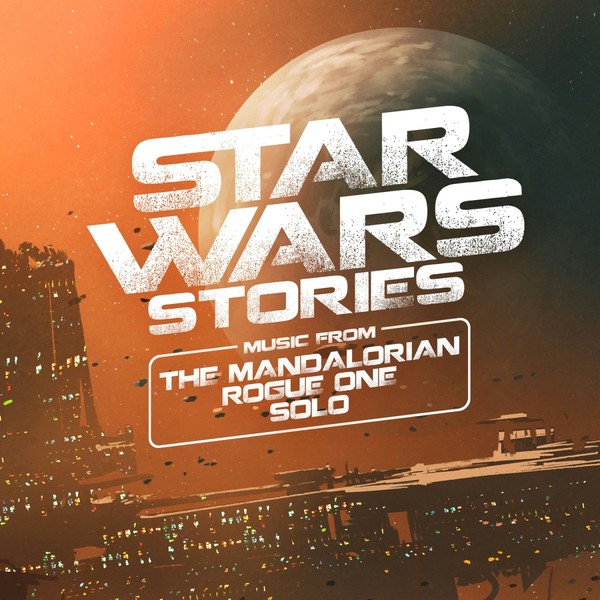 Star Wars Stories (Music from The Mandalorian Rogue One and Solo)
