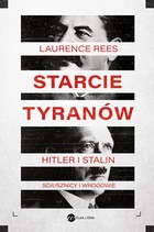 Okładka:Starcie tyranów. Hitler i Stalin - sojusznicy i wrogowie 