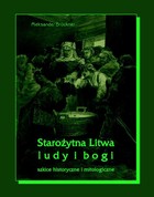 Starożytna Litwa Ludy i bogi - mobi, epub Szkice historyczne i mitologiczne