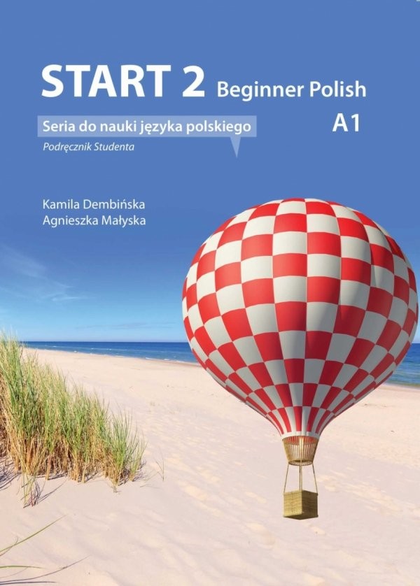 Start 2 Beginner Polish. Podręcznik do nauki języka polskiego na poziomie A1 + audio online
