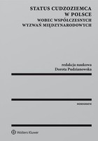 Status cudzoziemca w Polsce wobec współczesnych wyzwań międzynarodowych - pdf