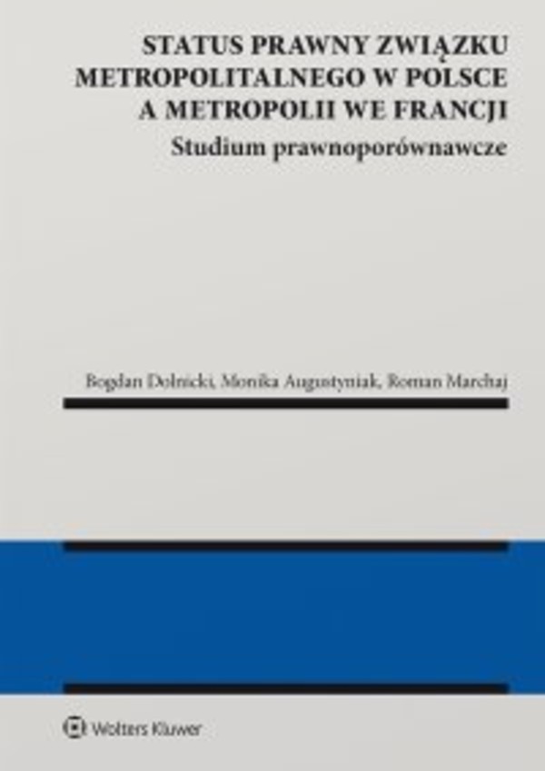 Status prawny związku metropolitalnego w Polsce a metropolii we Francji. Studium prawnoporównawcze - epub, pdf