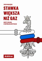 Stawka większa niż gaz. Ukryta wojna o niepodległość Polski - mobi, epub