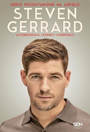 Steven Gerrard Serce pozostawione na Anfield Autobiografia legendy Liverpoolu