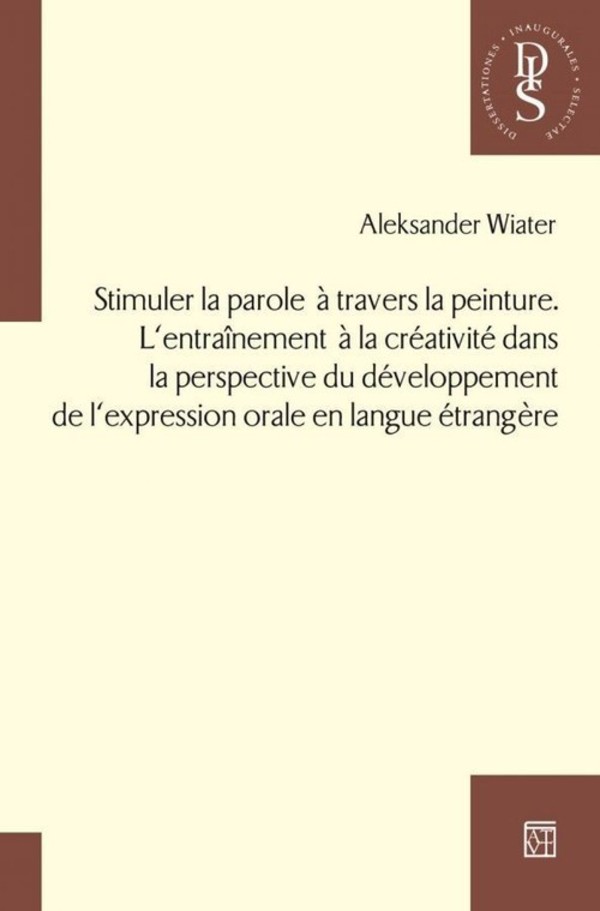 Stimuler la parole a travers la peinture. L`entrainement a la creativite dans la perspective du developpement de l`expression orale en langue etrangere.