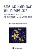 Okładka:Stosunki handlowe Unii Europejskiej z państwami trzecimi na przykładzie USA, Chin i Rosji 