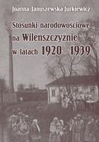 Stosunki narodowościowe na Wileńszczyźnie w latach 1920-1939. Wyd. 2 - 01 Rozdz. 1, cz. 1. Procesy...: Wileńszczyzna...; Dwuszczeblowa świadomość; Wileńszczyzna: dziedzictwo...; Litewskie odrodzenie narodowe...; Kształtowanie się...; Początki ruchu..