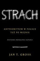 STRACH. Antysemityzm w Polsce tuż po wojnie. Historia moralnej zapaści (twarda)