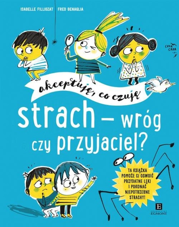 Strach wróg czy przyjaciel? Akceptuję, co czuję