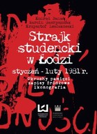 Strajk studencki w Łodzi styczeń - luty 1981 r. - pdf Okruchy pamięci, zapisy źródłowe, ikonografia