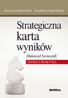 Strategiczna karta wyników (Balanced Scorecard) Teoria i praktyka