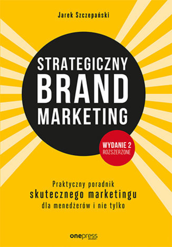 Strategiczny brand marketing. - mobi, epub, pdf Praktyczny poradnik skutecznego marketingu dla menedżerów i nie tylko. Wydanie II poszerzone