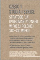 Strategie `ja` (po)romantycznego w poezji polskiej XIX-XXI wieku. Część 1: Studia i szkice. Część 2: Rozmowy - pdf