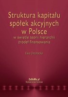 Struktura kapitału spółek akcyjnych w Polsce - pdf w świetle teorii hierarchii źródeł finansowania