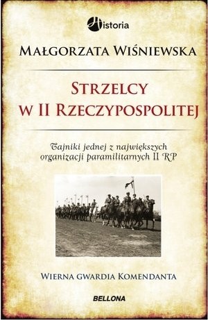 Strzelcy w II Rzeczypospolitej Tajniki jednej z największych organizacji paramilitarnych II RP