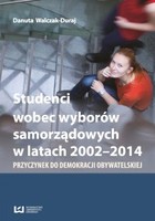 Okładka:Studenci wobec wyborów samorządowych w latach 2002-2014. Przyczynek do demokracji obywatelskiej 