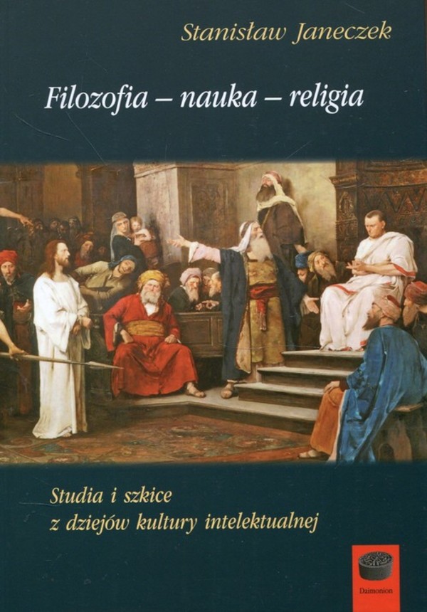 Studia i szkice z dziejów kultury intelektualnej Filozofia, nauka, religia