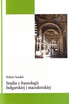 Studia z frazeologii bułgarskiej i macedońskiej