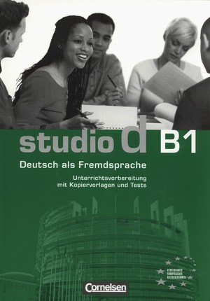 Studio d B1. Unterrichtsvorbereitung mit Kopiervorlagen und Tests