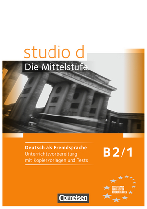 Studio d B2/1. Unterrichtsvorbereitung mit Kopiervorlagen und Tests